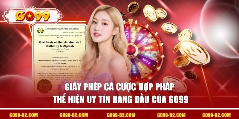 Giấy phép cá cược hợp pháp thể hiện uy tín hàng đầu của GO99 